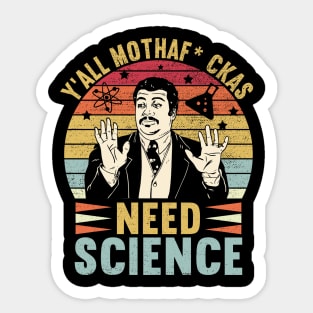 Retro Vintage Neil Degrasse Tyson Y'all Mothafuckas Need Science Sticker